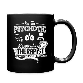 I Am The Psychotic Respiratory Therapist - Full Colour Mug - black - Right