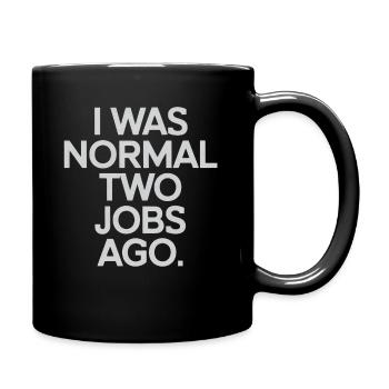 I Was Normal Two Jobs Ago - Full Colour Mug - black - Right