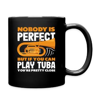 Tuba Player: Nobody's Perfect But You're Close - Full Colour Mug - black - Right