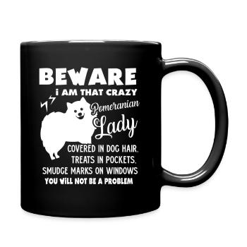 Beware I Am That Crazy Pomeranian Lady - Full Colour Mug - black - Right