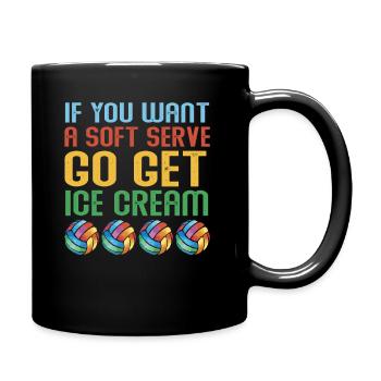 Wenn Sie ein Softeis wollen, holen Sie sich Eis - Tasse einfarbig - Schwarz - Rechts