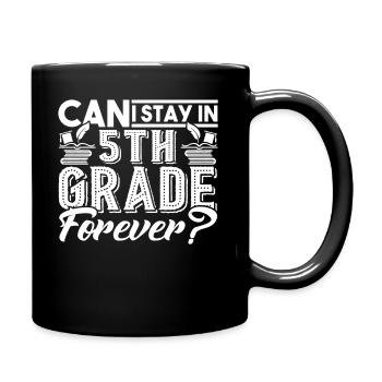 Can I Stay In 5th Grade Forever - Full Colour Mug - black - Right