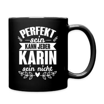Karin - Perfekt Sein Kann Jeder Karin Nicht - Tasse einfarbig - Schwarz - Rechts