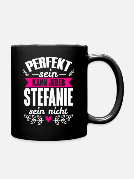 Stefanie - Perfekt Sein Kann Jeder Stefanie Nicht - Tasse einfarbig - Schwarz