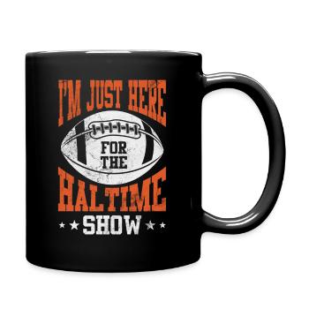 I'm Just Here For The Halftime Show Field Sports - Tasse einfarbig - Schwarz - Rechts