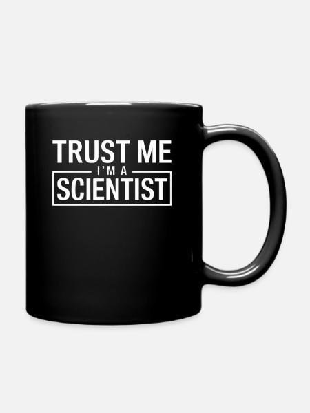 Croyez-moi, je suis un scientifique - Mug uni - noir
