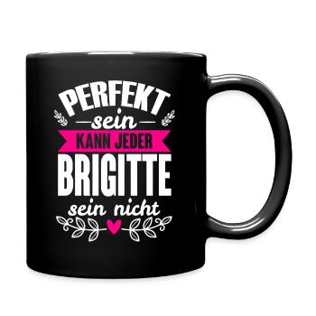 Brigitte - Perfekt Sein Kann Jeder Brigitte Nicht - Tasse einfarbig - Schwarz - Rechts