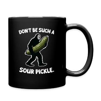 Sei nicht so eine saure Gurke Dill Bigfoot Sasquatch - Tasse einfarbig - Schwarz - Rechts
