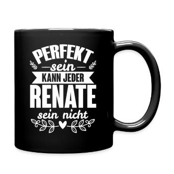 Renate - Perfekt Sein Kann Jeder Renate Nicht - Tasse einfarbig - Schwarz - Rechts