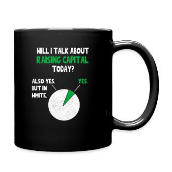 Raising capital Sartups fundraising Funny Quote No - Full Colour Mug - black - Right