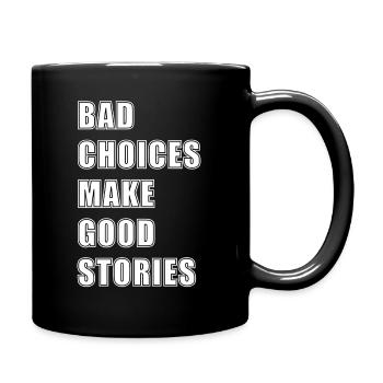 BAD CHOICES MAKE GOOD STORIES - Full Colour Mug - black - Right