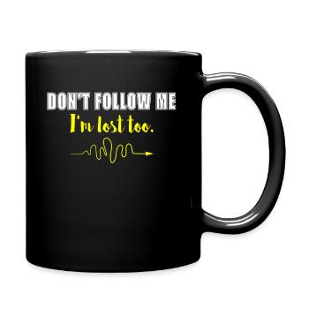Don't follow me, im lost too. - Full Colour Mug - black - Right