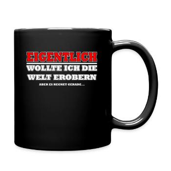 Eigentlich wollte ich die Welt erobern - Tasse einfarbig - Schwarz - Rechts
