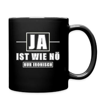Ja ist wie Nö nur ironisch - Tasse einfarbig - Schwarz - Rechts