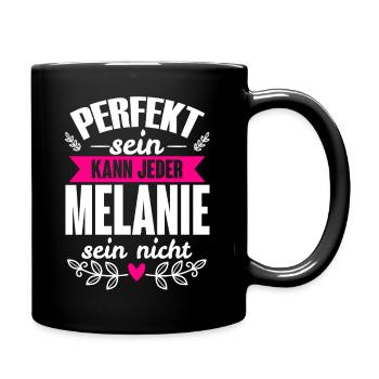 Melanie - Perfekt Sein Kann Jeder Melanie Nicht - Tasse einfarbig - Schwarz - Rechts