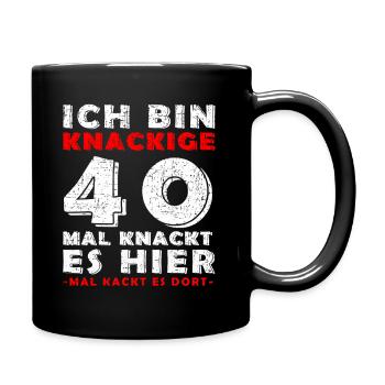 Knackige 40 - Mal knackt es hier, mal knackt es da - Tasse einfarbig - Schwarz - Rechts