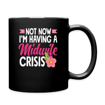 Not now, midwives have crisis - Full Colour Mug - black - Right