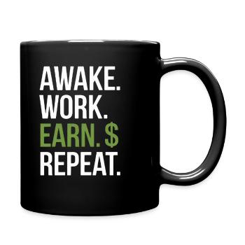 Awake Work Earn Repeat - Tasse einfarbig - Schwarz - Rechts