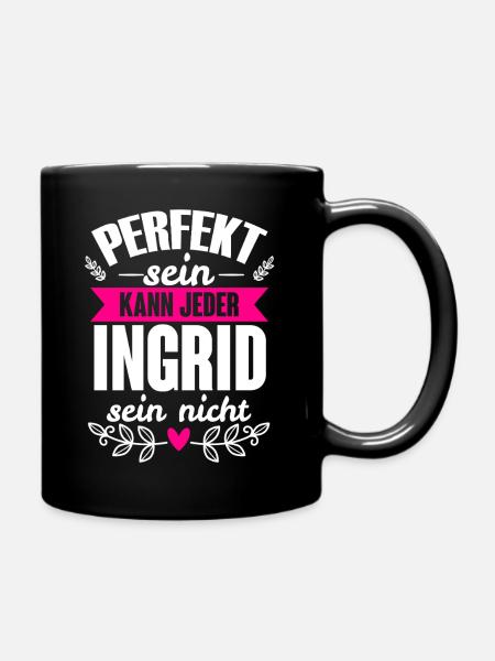 Ingrid - Perfekt Sein Kann Jeder Ingrid Nicht - Tasse einfarbig - Schwarz