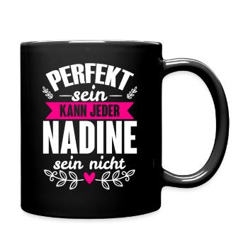 Nadine - Perfekt Sein Kann Jeder Nadine Nicht - Tasse einfarbig - Schwarz - Rechts