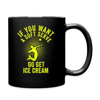 Wenn Sie ein Softeis wollen, holen Sie sich Eis - Tasse einfarbig - Schwarz - Rechts