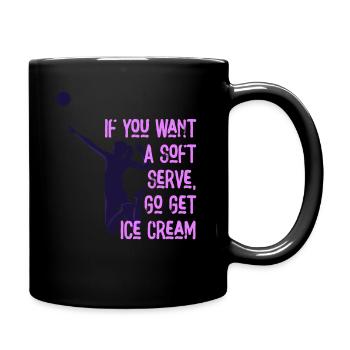 Wenn Sie ein Softeis wollen, holen Sie sich Eis - Tasse einfarbig - Schwarz - Rechts