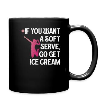 Wenn Sie ein Softeis wollen, holen Sie sich Eis - Tasse einfarbig - Schwarz - Rechts