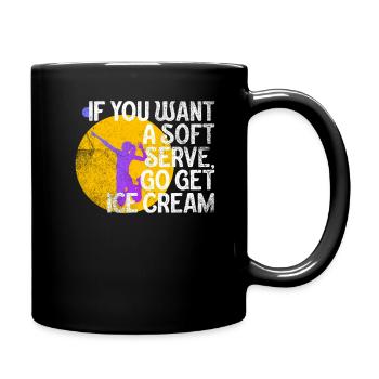Wenn Sie ein Softeis wollen, holen Sie sich Eis - Tasse einfarbig - Schwarz - Rechts