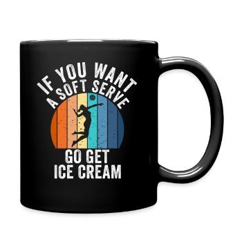 Wenn Sie ein Softeis wollen, holen Sie sich Eis - Tasse einfarbig - Schwarz - Rechts