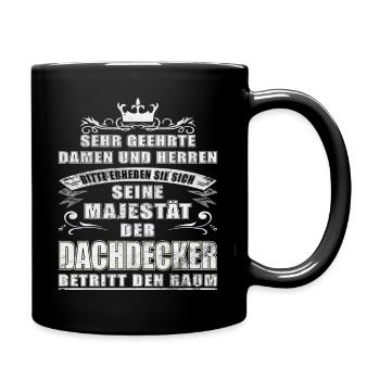 Seine Majestät der Dachdecker - Tasse einfarbig - Schwarz - Rechts