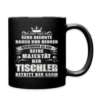 Seine Majestät der Tischler betritt den Raum - Tasse einfarbig - Schwarz - Rechts
