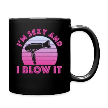 I'm Sexy And I Blow It Hair Sresser Stylist - Tasse einfarbig - Schwarz - Rechts