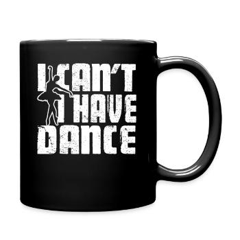 Ballet Dancer I Have Dance - Full Colour Mug - black - Right