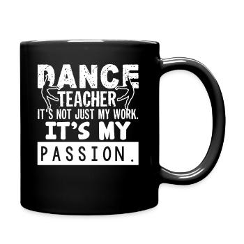Dance Teacher Dance Teacher Is My Passion - Full Colour Mug - black - Right