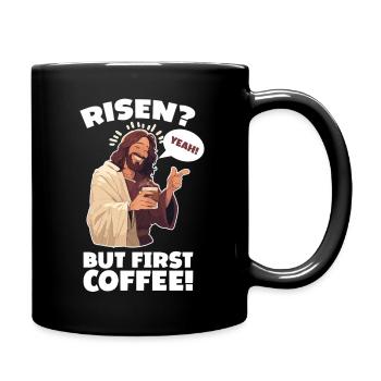 Risen Yeah But First Coffee Jesus Ostern - Tasse einfarbig - Schwarz - Rechts