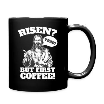Risen Yeah But First Coffee Jesus Ostern - Tasse einfarbig - Schwarz - Rechts
