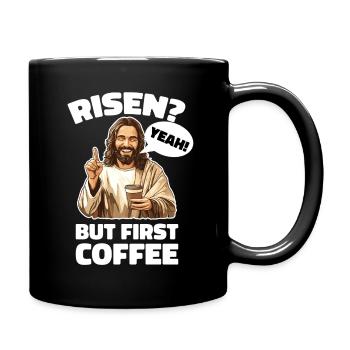 Risen Yeah But First Coffee Jesus Ostern - Tasse einfarbig - Schwarz - Rechts