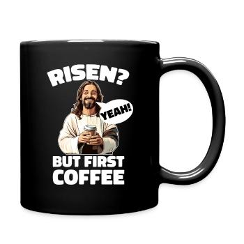 Risen Yeah But First Coffee Jesus Ostern - Tasse einfarbig - Schwarz - Rechts