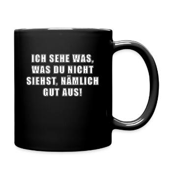 Ich Sehe Was Das Du Nicht Siehst Nämlich Gut Aus - Tasse einfarbig - Schwarz - Rechts