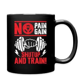 No Pain No Gain Shut Up and Train - Tasse einfarbig - Schwarz - Rechts