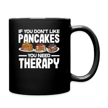 If you don't like pancakes Therapy - Full Colour Mug - black - Right
