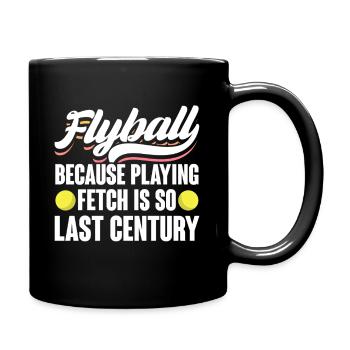 Because Playing Fetch Is So Last Century Flyball - Tasse einfarbig - Schwarz - Rechts