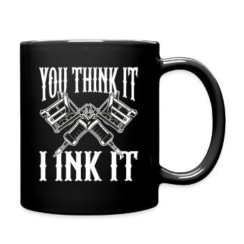You Think It I Ink It Body Art Tattoo Artist - Tasse einfarbig - Schwarz - Rechts