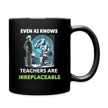 Even AI Knows - Teachers Are Irreplaceable ! - Full Colour Mug - black - Right