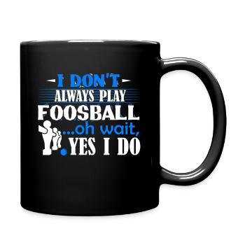 Foosball I Don't Always Foosball - Full Colour Mug - black - Right