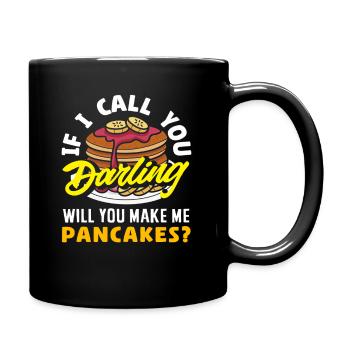 Pancakes If I call you darling - Full Colour Mug - black - Right