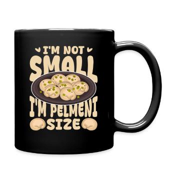 I'm Not Small I'm Pelmeni Size - Tasse einfarbig - Schwarz - Rechts