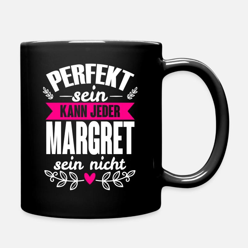 Margret Perfekt Sein Kann Jeder Margret Sein Nicht - Tasse einfarbig - Schwarz