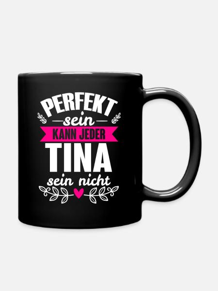 Tina - Perfekt Sein Kann Jeder Tina Sein Nicht - Tasse einfarbig - Schwarz