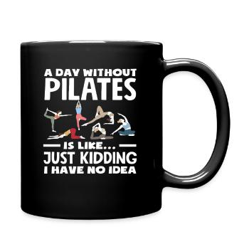 Pilates Ein Tag Ohne Pilates Ist Wie Keine Ahnung - Tasse einfarbig - Schwarz - Rechts